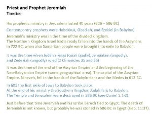 Priest and Prophet Jeremiah Timeline His prophetic ministry