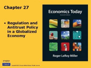Chapter 27 Regulation and Antitrust Policy in a
