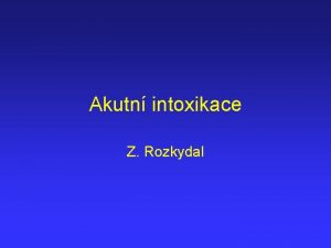 Akutn intoxikace Z Rozkydal Akutn intoxikace Akutn otravou