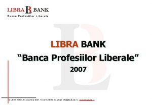 LIBRA BANK Banca Profesiilor Liberale 2007 LIBRA BANK