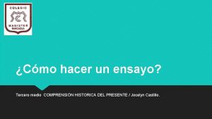 Cmo hacer un ensayo Tercero medio COMPRENSIN HISTORICA