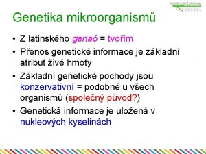 Genetika mikroorganism Z latinskho gena tvom Penos genetick