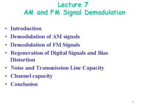 Lecture 7 AM and FM Signal Demodulation Introduction