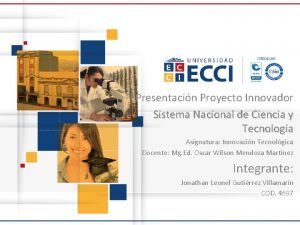 Presentacin Proyecto Innovador Sistema Nacional de Ciencia y