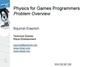 Physics for Games Programmers Problem Overview Squirrel Eiserloh