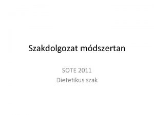 Szakdolgozat mdszertan SOTE 2011 Dietetikus szak A szakdolgozat