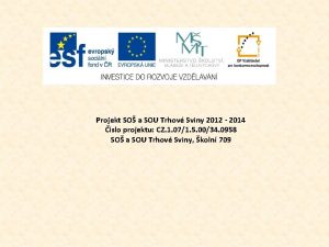 Projekt SO a SOU Trhov Sviny 2012 2014