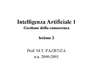 Intelligenza Artificiale 1 Gestione della conoscenza lezione 2