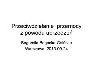 Przeciwdziaanie przemocy z powodu uprzedze Bogumia BogackaOsiska Warszawa