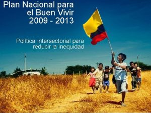 Plan nacional del buen vivir 2009 al 2013