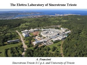 The Elettra Laboratory of Sincrotrone Trieste A Franciosi