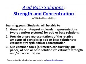 Acid Base Solutions Strength and Concentration by Trish