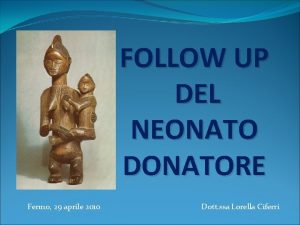 FOLLOW UP DEL NEONATO DONATORE Fermo 29 aprile