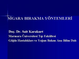 SGARA BIRAKMA YNTEMLER Do Dr Sait Karakurt Marmara