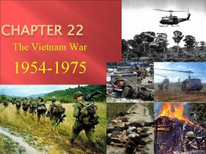 CHAPTER 22 The Vietnam War 1954 1975 Early