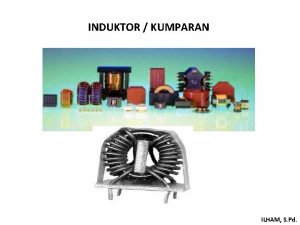 Fungsi pokok induktor adalah .... Fungsi pokok induktor adalah ....