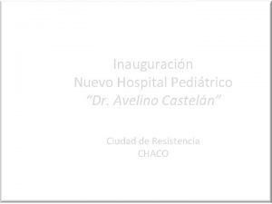 Inauguracin Nuevo Hospital Peditrico Dr Avelino Casteln Ciudad