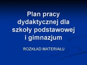 Plan pracy dydaktycznej dla szkoy podstawowej i gimnazjum