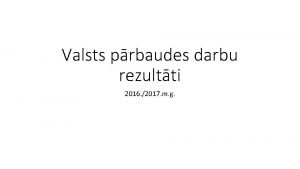 Valsts prbaudes darbu rezultti 2016 2017 m g