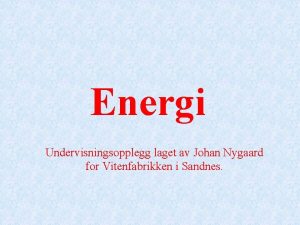 Energi Undervisningsopplegg laget av Johan Nygaard for Vitenfabrikken