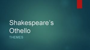 Shakespeare othello themes