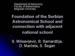 Department of Astronomy Faculty of Mathematics Belgrade University