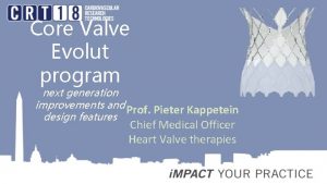 Core Valve Evolut program next generation improvements and