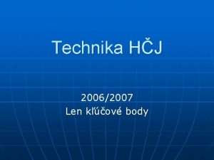 Technika HJ 20062007 Len kov body Odbitie zhora