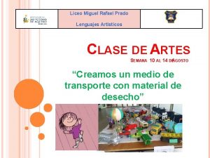 Liceo Miguel Rafael Prado Lenguajes Artsticos CLASE DE