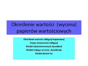 Okrelenie wartoci wycena papierw wartociowych Okrelenie wartoci obligacji