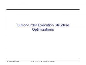 OutofOrder Execution Structure Optimizations A Moshovos ECE 1773