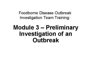 Foodborne Disease Outbreak Investigation Team Training Module 3