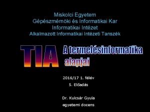 Miskolci Egyetem Gpszmrnki s Informatikai Kar Informatikai Intzet