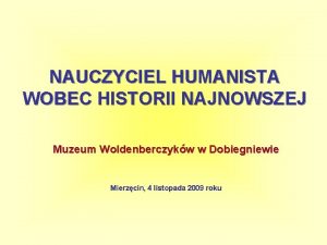 NAUCZYCIEL HUMANISTA WOBEC HISTORII NAJNOWSZEJ Muzeum Woldenberczykw w