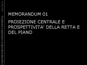 Fondamenti e applicazioni di geometria descrittiva MEMORANDUM 01