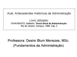 Aula Antecedentes Histricos da Administrao Livro utilizado CHIAVENATO