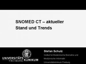 SNOMED CT aktueller Stand und Trends Stefan Schulz