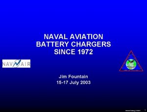 NAVAL AVIATION BATTERY CHARGERS SINCE 1972 Jim Fountain
