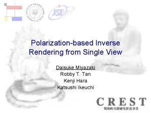 Polarizationbased Inverse Rendering from Single View Daisuke Miyazaki