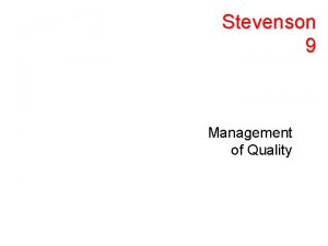 Stevenson 9 Management of Quality Learning Objectives Define