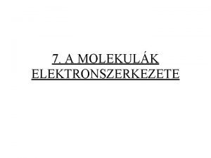 7 A MOLEKULK ELEKTRONSZERKEZETE 7 1 A varicis