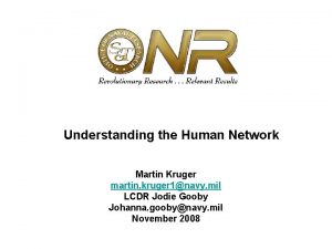 Understanding the Human Network Martin Kruger martin kruger