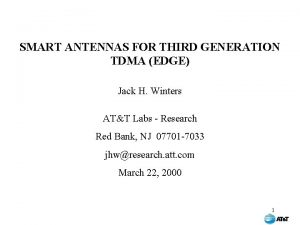 SMART ANTENNAS FOR THIRD GENERATION TDMA EDGE Jack