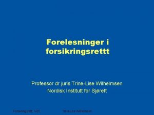 Forelesninger i forsikringsrettt Professor dr juris TrineLise Wilhelmsen