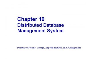 Chapter 10 Distributed Database Management System Database Systems