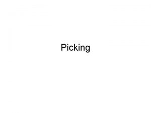 Picking What is picking Selecting an object on