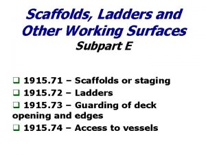 Scaffolds Ladders and Other Working Surfaces Subpart E