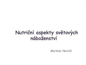 Nutrin aspekty svtovch nboenstv Martina Nevrl Poty vcch