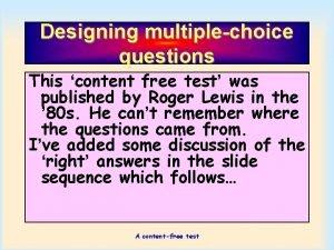 Designing multiplechoice questions This content free test was