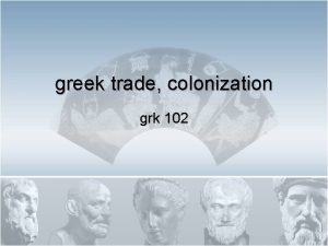 greek trade colonization grk 102 Aorist Review Tense